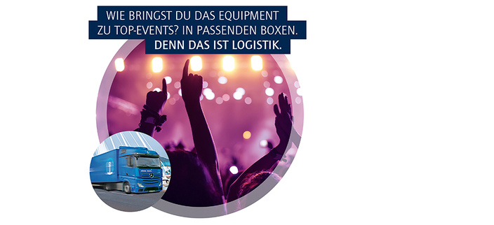 Zwei runde Bilder, die übereinander gelegt sind. Auf einem sieht man einen LKW auf einem eine Konzertszene. Dazu der Spruch: Wie bringst du das Equipment zu Top-Events? In passenden Boxen. Denn das ist Logistik.