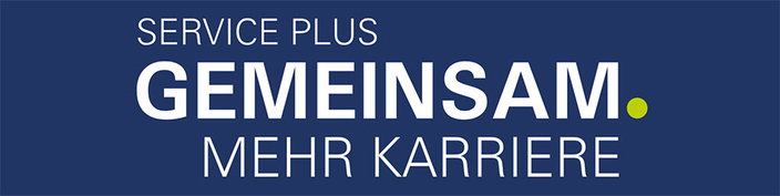 Slogan SERVICE PLUS: GEMEINSAM. MEHR KARRIERE Slogan SERVICE PLUS: GEMEINSAM. MEHR KARRIERE