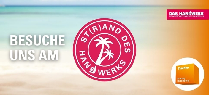 Strandbild mit Aufschrift "Besuche uns am St(r)and des Handwerks" und Logo Tischler-Innung Oldenburg Strandbild mit Aufschrift "Besuche uns am St(r)and des Handwerks" und Logo Tischler-Innung Oldenburg