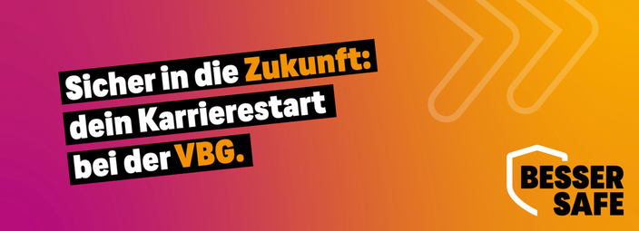 Werbekampagne von VBG "Sicher in die Zukunft: dein Karrierestart bei der VBG." Besser safe