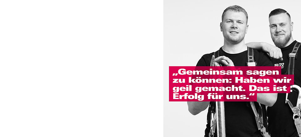 Azubikampagne, Bildaufschrift: Gemeinsam sagen zu können: Haben wir geil gemacht. Das ist Erfolg für uns.